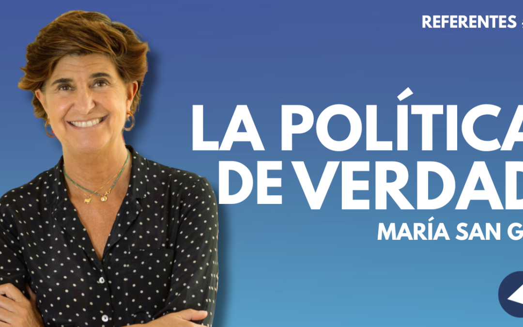 Referentes #4 con María San Gil | La POLÍTICA de VERDAD