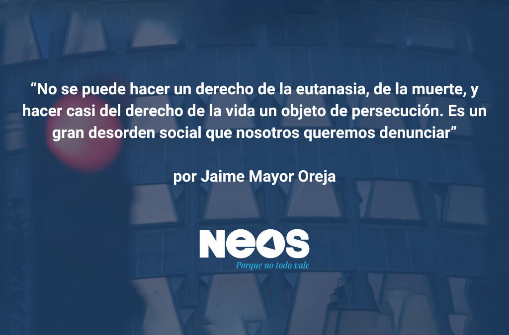 NEOS denuncia que el TC reconozca el derecho a la muerte y no a la vida: «Es el mundo al revés»