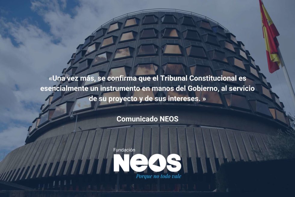 Comunicado NEOS | El Tribunal Constitucional, un tribunal al servicio del Gobierno